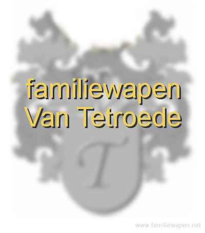 familiewapen Van Tetroede