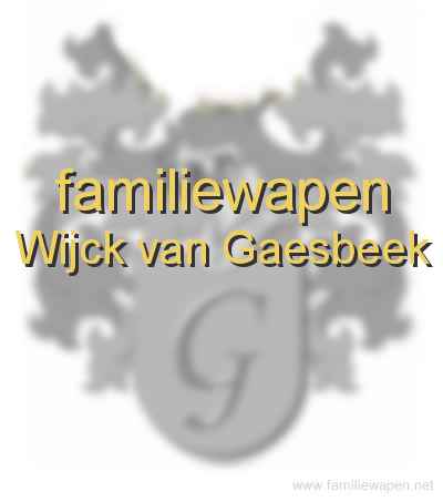 familiewapen Wijck van Gaesbeek