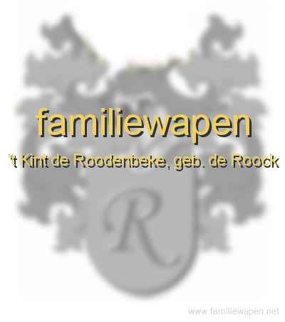 familiewapen 't Kint de Roodenbeke, geb. de Roock