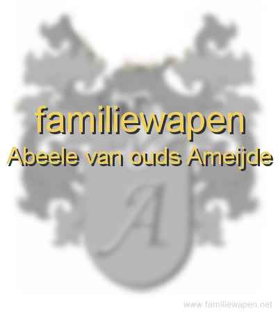 familiewapen Abeele van ouds Ameijde