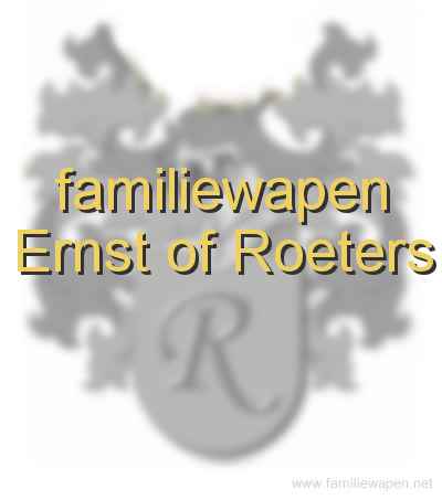 familiewapen Ernst of Roeters