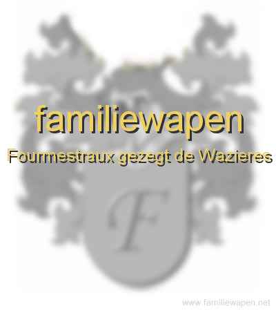 familiewapen Fourmestraux gezegt de Wazieres