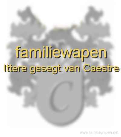 familiewapen Ittere gesegt van Caestre