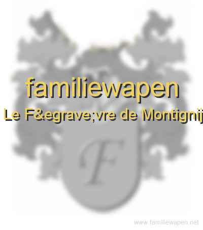 familiewapen Le Fèvre de Montignij