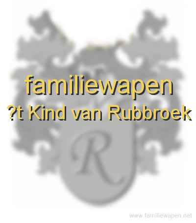 familiewapen ?t Kind van Rubbroek