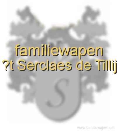 familiewapen ?t Serclaes de Tillij