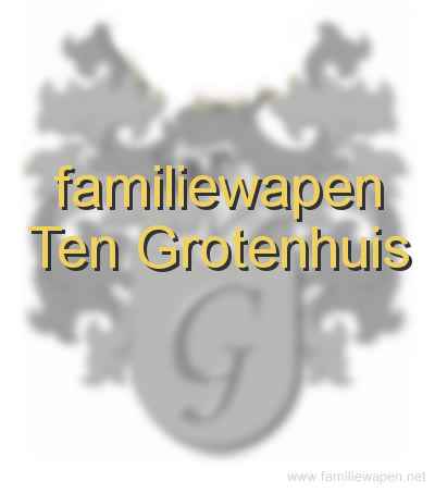 familiewapen Ten Grotenhuis