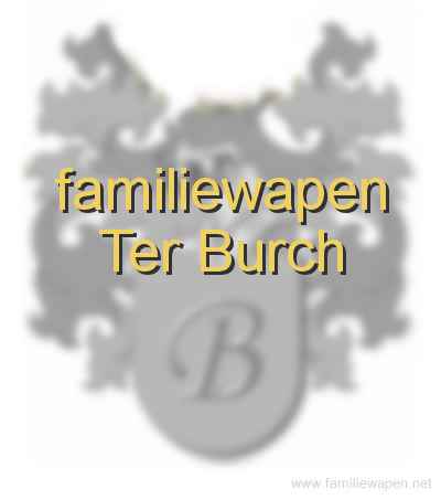 familiewapen Ter Burch
