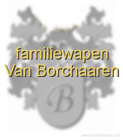 familiewapen Van Borchaaren