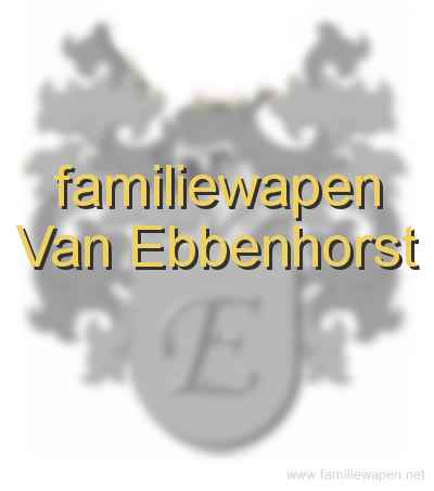 familiewapen Van Ebbenhorst